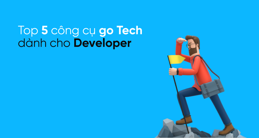 thumbnail Top 5 công cụ Go Tech dành cho Developer