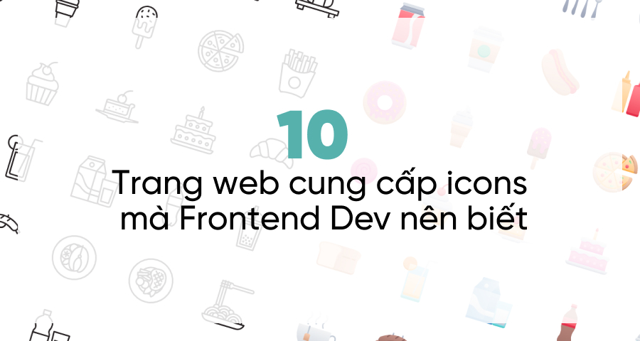 thumbnail Top 10 trang web cung cấp icons mà Frontend Dev nên biết